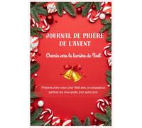 Journal de Prière de l'Avent: Chemin vers la lumière de Noël