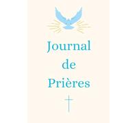 Journal de Prières SPECIAL Garçon: Livret Chrétien, cadeau idéal, baptême, communion, confirmation ou anniversaire, développement spirituel.