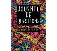 Journal de Questions pour Enfants de 9 à 12 Ans: Un Cahier de Découverte de Soi avec 365 Questions Quotidiennes pour Explorer Tout Ce Qui les Rend Formidables