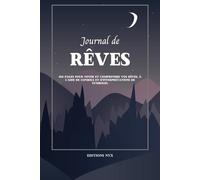 Journal de rêves: 100 pages pour noter et comprendre vos rêves, à l'aide de conseils et d'interprétations de symboles.