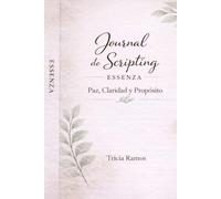 Journal de Scripting Essenza: Diario de Manifestación, Gratitud y Sanación Espiritual: Un espacio guiado para escribir en presente, soltar emociones, ... Dios y manifestar paz, claridad y propósito