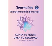 Journal de Transformación personal: ALINEA TU MENTE CREA TU REALIDAD
