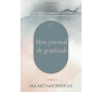 Journal de transformation pour femmes. Un carnet de gratitude pour donner du sens et s’aligner à sa vérité intérieure: Compagnon d’introspection - ... mois avec rituels, bilans et notions-clés. .