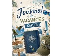 Journal de vacances garçon: Itinéraire, journées, photos et souvenirs - Cadeau enfant original