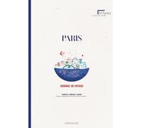 Journal de Voyage à Remplir - Destination Paris | Carnet Guidé Planning, Notes & Souvenirs: Nomad Collection - Préparez, vivez et capturez chaque instant de votre voyage à Paris