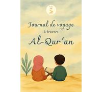 Journal de voyage à travers Al Qur'an: Un carnet pour lire, réfléchir et grandir avec le Coran pour enfants