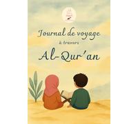 Journal de voyage à travers Al Qur'an: Un carnet pour lire, réfléchir et grandir avec le Coran pour enfants
