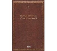 Journal de voyage d'une parisienne. 4 / Marie Giovanni ; réd. par Alexandre Dumas