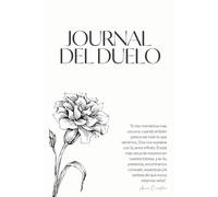 Journal del Duelo para Creyentes: Un diario cristiano para procesar la pérdida y encontrar consuelo en Dios