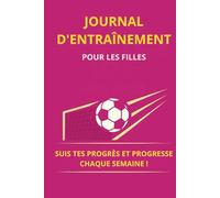 Journal d'entraînement - Pour filles: Suis tes progrès et améliore-toi chaque semaine