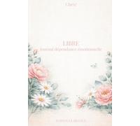 Journal dépendance émotionnelle : reprendre son équilibre: Un cahier guidé pour se détacher, apaiser ses émotions et construire des relations plus saines