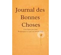 Journal des Bonnes Choses: Une ligne par jour. Remarquez ce qui est encore bon.