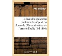 Journal des opérations militaires du siège et du blocus de Gênes , précédé d'un coup-d'oeil