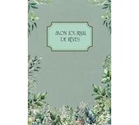 Journal des Rêves Prérempli - Carnet de Rêves Structuré avec Outils d’Analyse et d’Interprétation: Un carnet structuré pour noter, analyser et comprendre ses rêves.