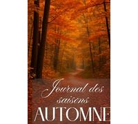 Journal des Saisons - Automne - 90 jours pour ralentir, se recentrer et récolter le fruit de ses efforts