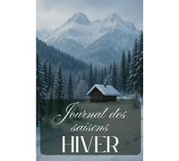 Journal des Saisons - Hiver - 90 jours pour se recentrer, se reposer et préparer l'élan du printemps
