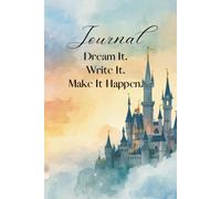 Journal: Dream It. Write It. Make It Happen.