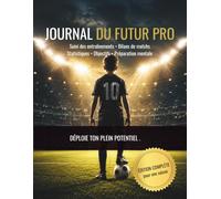 Journal du futur pro: Suivi des entraînements, analyse des matchs, fixation d'objectifs et développement de la confiance au soccer