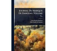 Journal Du Marquis De Dangeau, Volume 1...