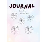 Journal Dump Your Thoughts Here: Record your journeys through life. Keep up with prayer lists, affirmations, intentions, gratitudes. Organize ADHD thoughts.