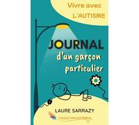 Journal d'un garçon particulier : vivre avec l'autisme