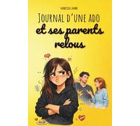 Journal d'une ado et ses parents relous: Râler, claquer des portes… et s’aimer quand même