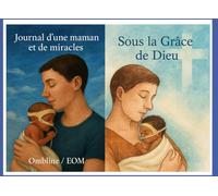 Journal d'une maman et de miracles: Sous la Grâce de Dieu