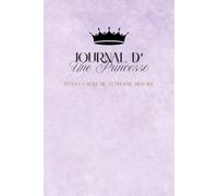 Journal d'une Princesse: Un Monde de Rêves à Écrire