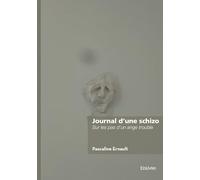 Journal d'une schizo: Sur les pas d'un ange trouble