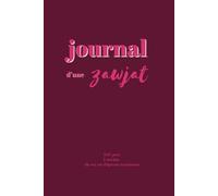 Journal d'une zawjat - 365 jours d'écriture guidée: Carnet de bord pour épouse/femme musulmane. 3 années pour te réformer et t'épanouir dans ton ... Gratitude, Souvenirs et Suivi spirituel