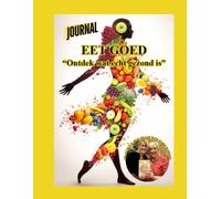 Journal: Eet goed, ontdek wat echt gezond is