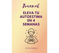 Journal, Eleva Tu Autoestima En 4 Semanas.