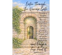 JOURNAL Enter through the narrow gate. Matthew 7:13-14