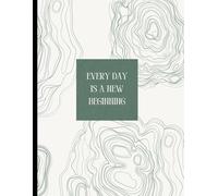 Journal: Every Day Is A New Beginning Cover Lined Notebook -120 Pages - 8.5" x 11" inches