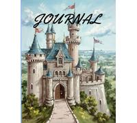 Journal - Fairytale Castle and Roses: A Enchanted Planner for Daily Goals, Weekly Tasks & Monthly Reflections