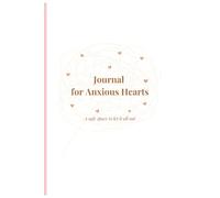 Journal for Anxious Hearts: A Safe Space to Let It All Out