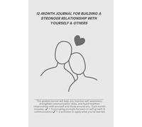 JOURNAL FOR BUILDING A STRONGER RELATIONSHIP WITH YOURSELF & OTHERS: Unlocking Personal Growth and Meaningful Connections