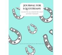 Journal for Equestrians: Cause we all know we can't afford therapy
