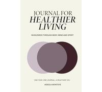 Journal for Healthier Living: Wholeness through Body, Mind and Spirit