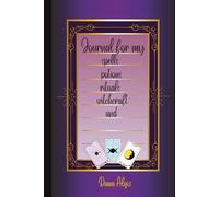 Journal for My Witchcraft: A Witch's Notebook for Spells, Rituals | Empty Lined Grimoire with Black, Purple and Gold cover