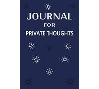 JOURNAL FOR PRIVATE THOUGHTS: Lined Notebook for Personal Reflection, Clarity, and Peace of Mind. 6X9 Paperback book,150 Pages..Great for all Ages