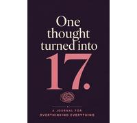 Journal for Racing Thoughts: One Thought Turned Into 17 - A Simple Guide for Overthinking, Anxiety, and Mental Clutter: Guided Prompts to Stop ... Less Stuck When Your Thoughts Won’t Slow Down