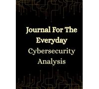 Journal For The Everyday Cybersecurity Analysis