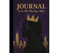 JOURNAL: FOR THE MAN THAT REIGNS WITHIN