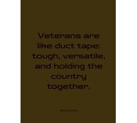 Journal for Veterans: Veterans are Like Duct Tape: 150 Lined Sheets