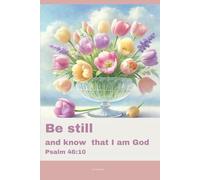 Journal for Women with Bible Verse, Christian Floral Notebook: Be still and know that I am God - Psalm 46:10