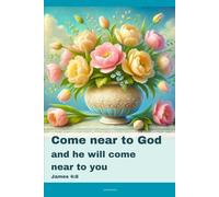 Journal for Women with Bible Verse, Christian Floral Notebook: Come near to God and he will come near to you - James 4:8