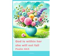Journal for Women with Bible Verse, Christian Floral Notebook: God is within her she will not fall - Psalm 46:5