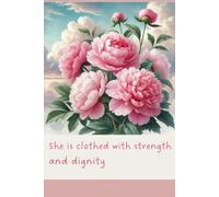 Journal for Women with Bible Verse, Christian Floral Notebook: She is clothed with strength and dignity