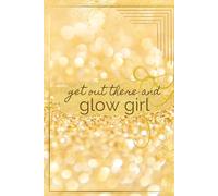 Journal: Get out there and glow girl